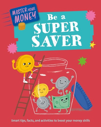 Master Your Money: Be a Super Saver, Claudia Martin - Gebonden - 9781445186139