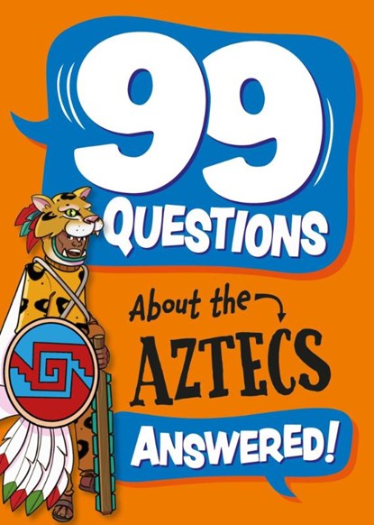 99 Questions About: The Aztecs, Annabel Savery - Paperback - 9781445186870
