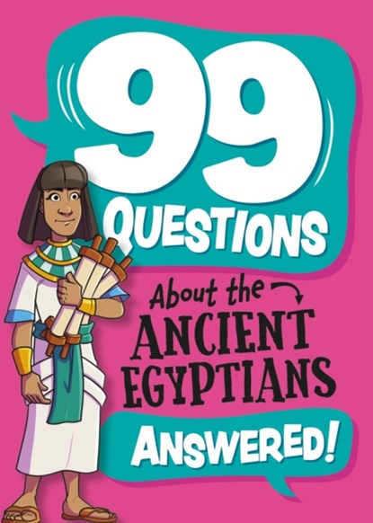 99 Questions About: The Ancient Egyptians, Annabel Savery - Paperback - 9781445186931