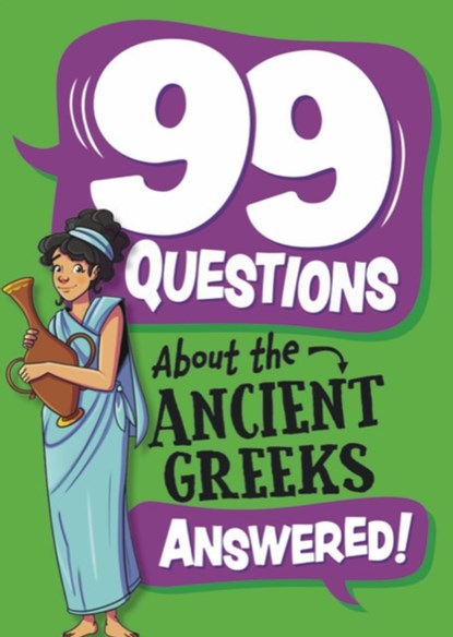 99 Questions About: The Ancient Greeks, Annabel Savery - Paperback - 9781445186955