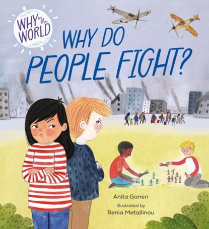 Why in the World: Why Do People Fight?, Anita Ganeri - Paperback - 9781445187365