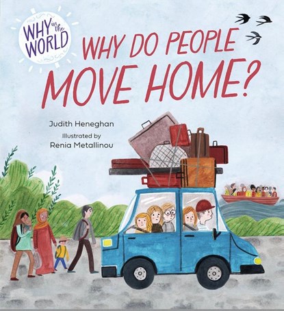 Why in the World: Why do People Move Home?, Judith Heneghan - Paperback - 9781445187648