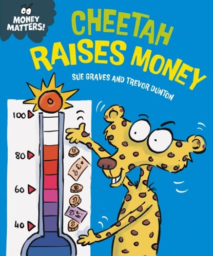 Money Matters: Cheetah Raises Money, Sue Graves - Gebonden - 9781445187686