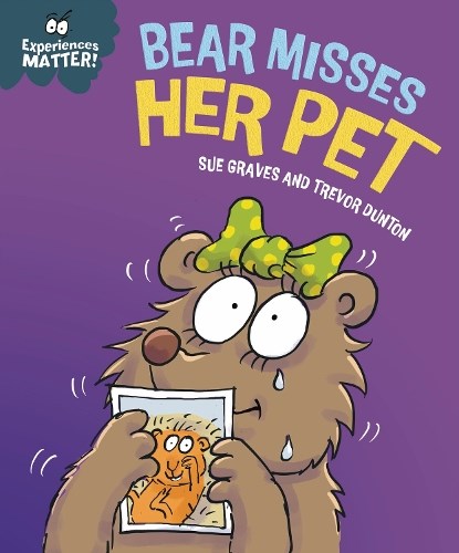 Experiences Matter: Bear Misses Her Pet, Sue Graves - Paperback - 9781445191782