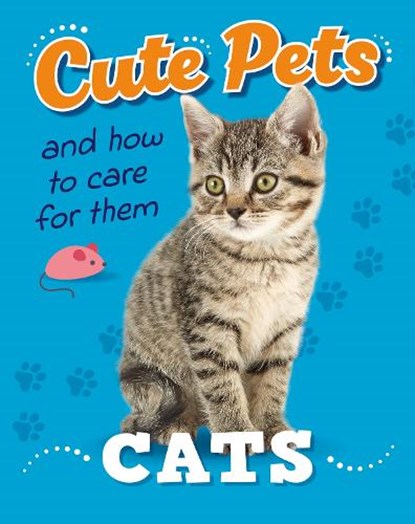 Cute Pets! And How to Care For Them: Cats, Judith Heneghan - Gebonden - 9781445192376