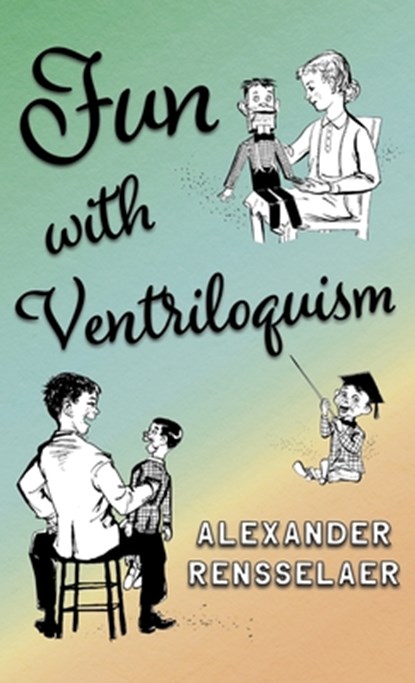 Fun with Ventriloquism, Alexander Rensselaer - Gebonden - 9781445514253