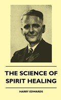SCIENCE OF SPIRIT HEALING | Harry Edwards | 