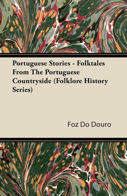 Portuguese Stories - Folktales From The Portuguese Countryside (Folklore History Series), Foz Do Douro - Paperback - 9781445520650