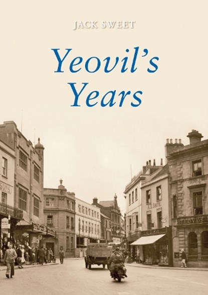 Yeovil's Years, Jack William Sweet - Paperback - 9781445600062
