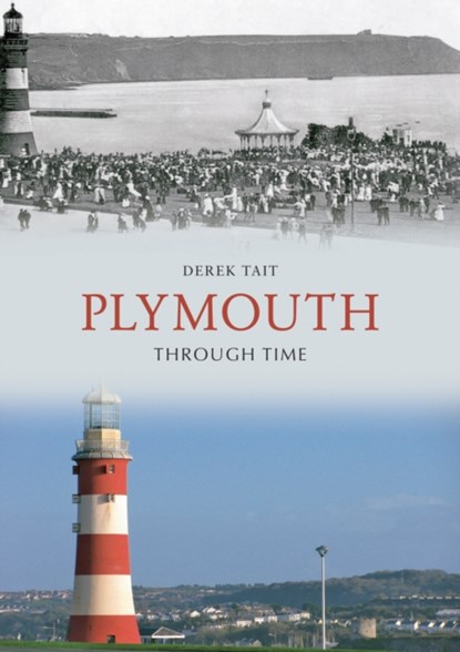 Plymouth Through Time, Derek Tait - Paperback - 9781445600796