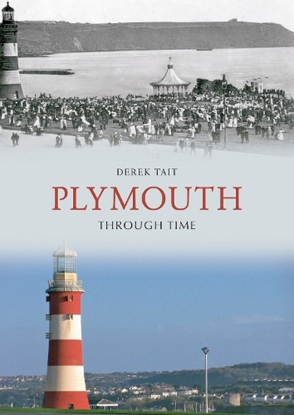 Plymouth Through Time, Derek Tait - Paperback - 9781445600796