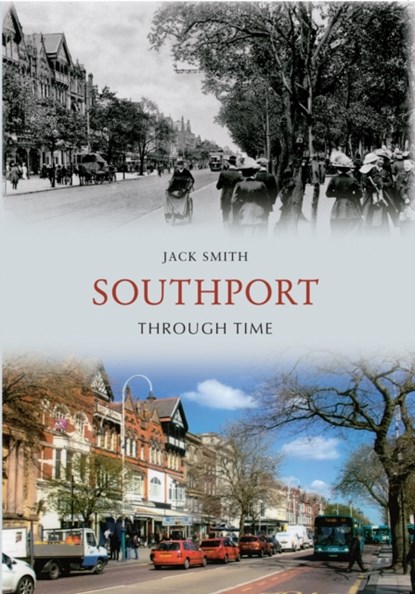 Southport Through Time, Jack Smith - Paperback - 9781445602752