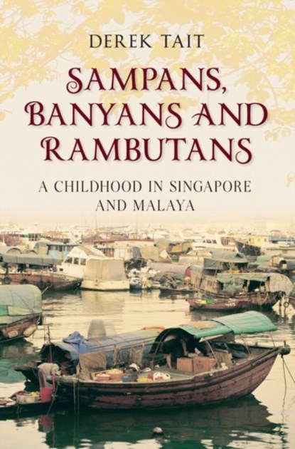 Sampans, Banyans and Rambutans, Derek Tait - Paperback - 9781445603155