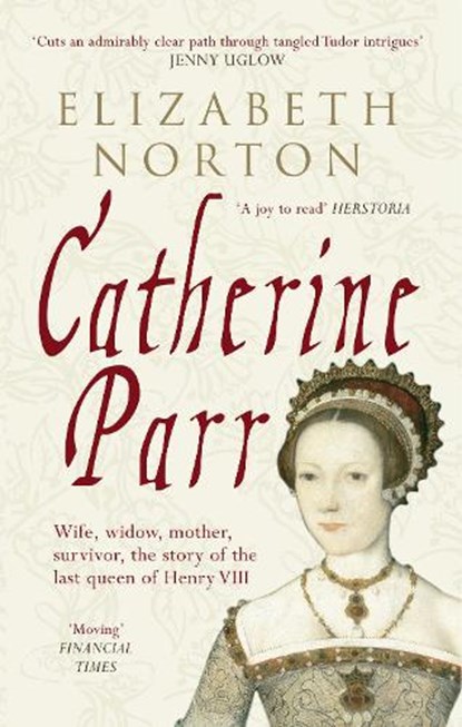 Catherine Parr, Elizabeth Norton - Paperback - 9781445603834