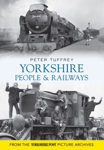 Yorkshire People and Railways, Peter Tuffrey - Paperback - 9781445605142