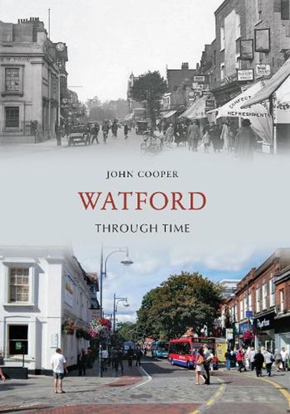 Watford Through Time, John Cooper - Paperback - 9781445606071