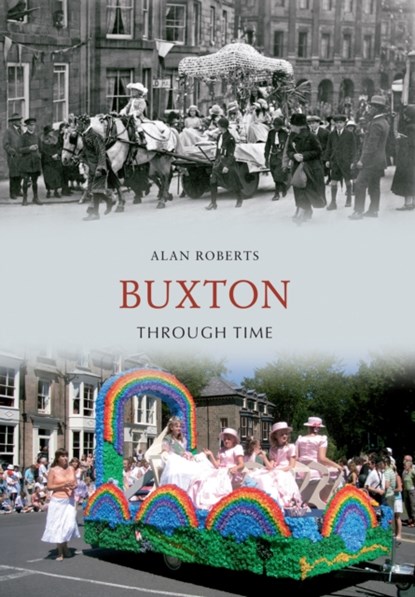 Buxton Through Time, Alan Roberts - Paperback - 9781445608174