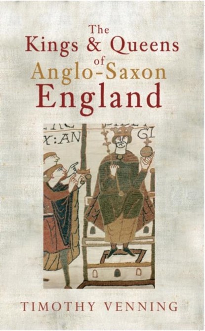 The Kings & Queens of Anglo-Saxon England, Timothy Venning - Paperback - 9781445608976