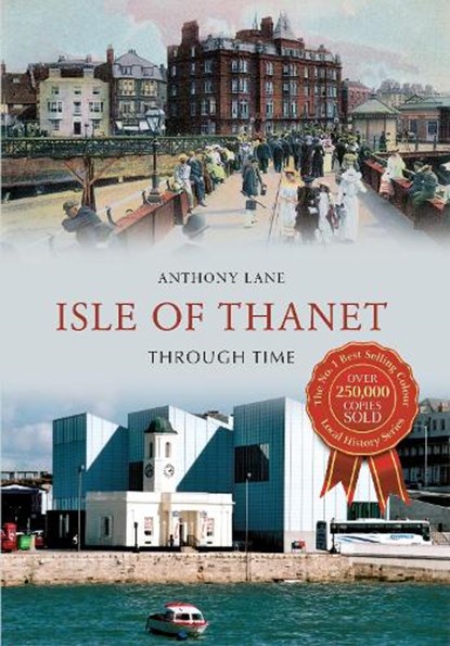 Isle of Thanet Through Time, Anthony Lane - Paperback - 9781445609225