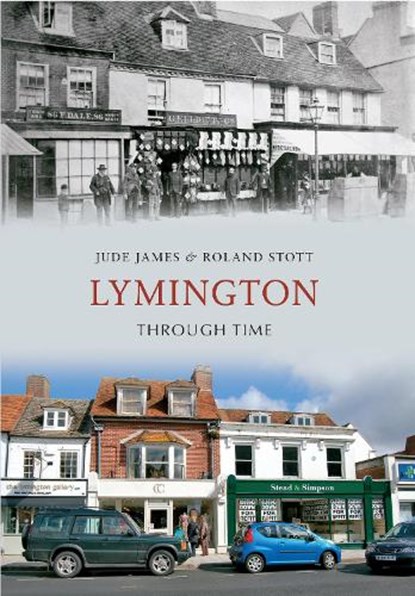 Lymington Through Time, Jude James ; Roland Stott - Paperback - 9781445609546