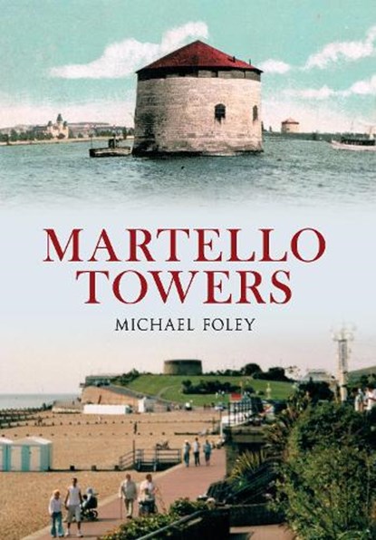 Martello Towers, Michael Foley - Paperback - 9781445615226