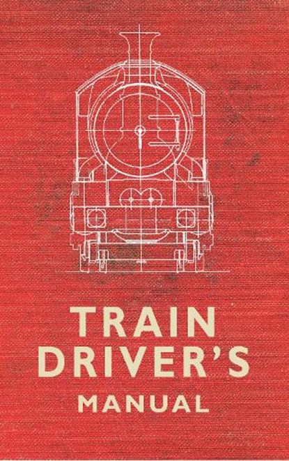 The Train Driver's Manual, Colin Maggs - Paperback - 9781445616803