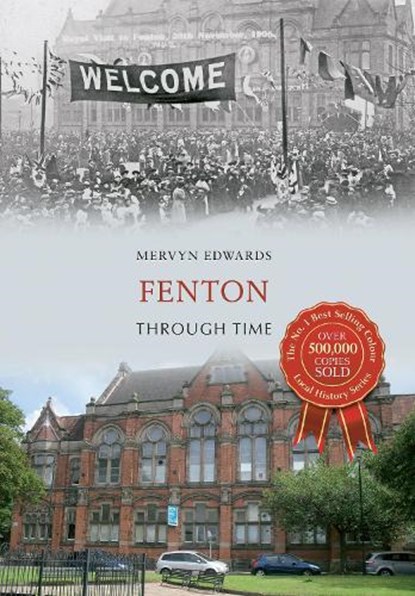 Fenton Through Time, Mervyn Edwards - Paperback - 9781445617329