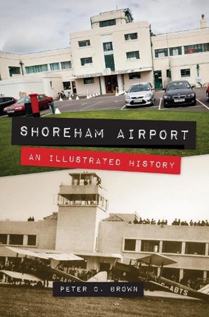 Shoreham Airport, Peter C. Brown - Paperback - 9781445633442