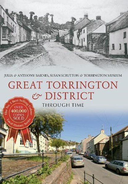 Great Torrington & District Through Time, Julia Barnes ; Anthony Barnes ; Susan Scrutton - Paperback - 9781445634173