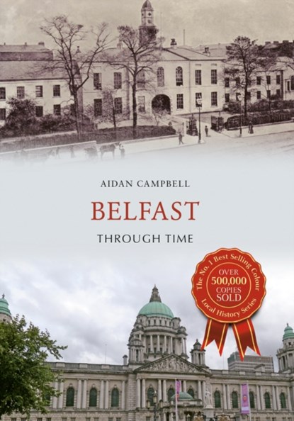 Belfast Through Time, Aidan Campbell - Paperback - 9781445636320