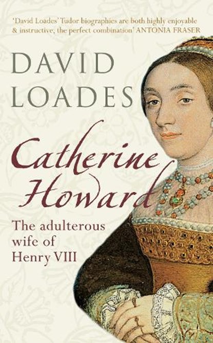 Catherine Howard, Professor David Loades - Paperback - 9781445636764
