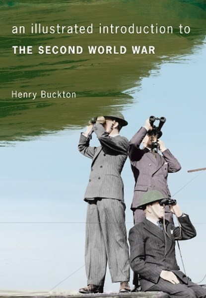 An Illustrated Introduction to the Second World War, Henry Buckton - Paperback - 9781445638485