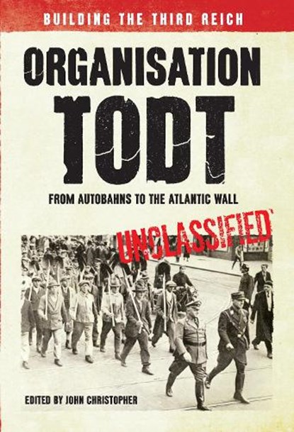 Organisation Todt: From Autobahns to Atlantic Wall, John Christopher - Paperback - 9781445638560