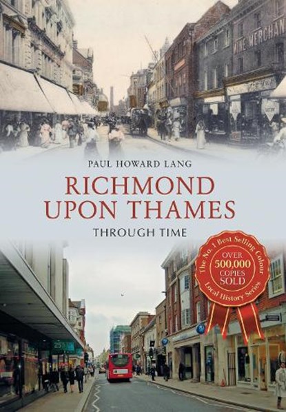 Richmond upon Thames Through Time, Paul Howard Lang - Paperback - 9781445639239