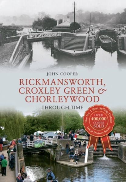 Rickmansworth, Croxley Green & Chorleywood Through Time, John Cooper - Paperback - 9781445640501