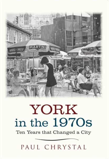 York in the 1970s, Paul Chrystal - Paperback - 9781445640662