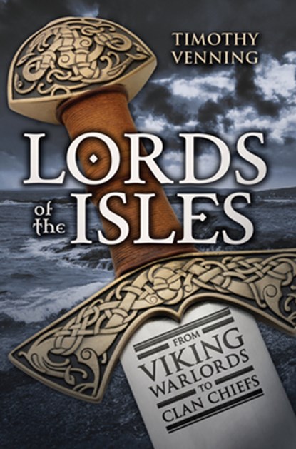 Lords of the Isles, Timothy Venning - Paperback - 9781445644851