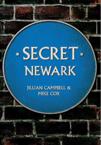 Secret Newark, Jillian Campbell ; Mike Cox - Paperback - 9781445644950