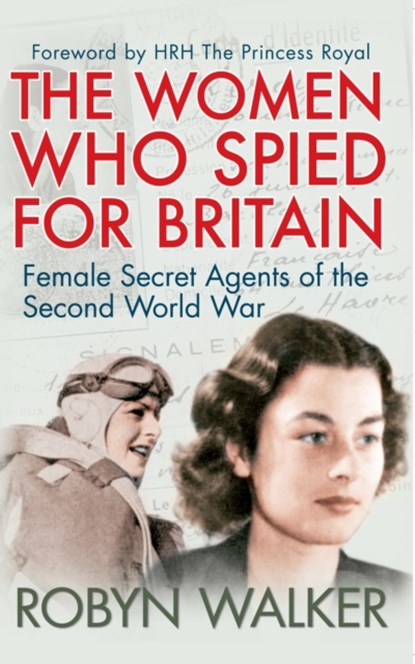 The Women Who Spied for Britain, Robyn Walker - Paperback - 9781445645841