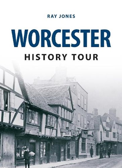 Worcester History Tour, JONES,  Ray - Paperback - 9781445646473