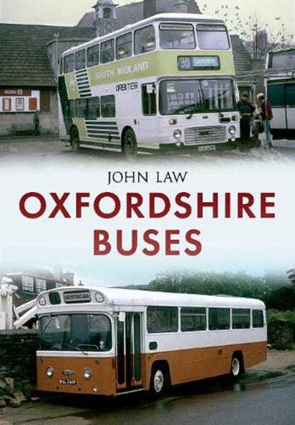 Oxfordshire Buses, John Law - Paperback - 9781445646725