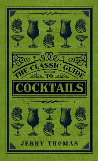 The Classic Guide to Cocktails, Jerry Thomas - Gebonden - 9781445647265