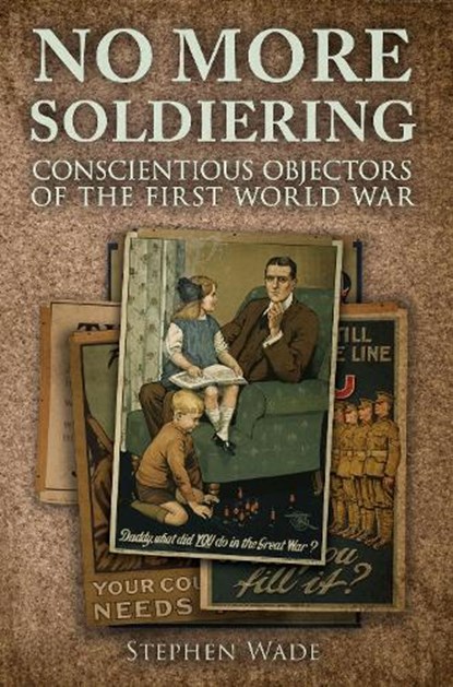 No More Soldiering, Stephen Wade - Paperback - 9781445648941