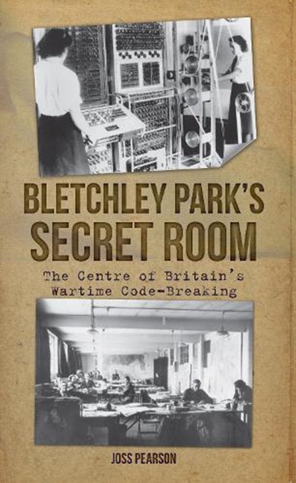 Bletchley Park's Secret Room, PEARSON,  Joss - Paperback - 9781445651125