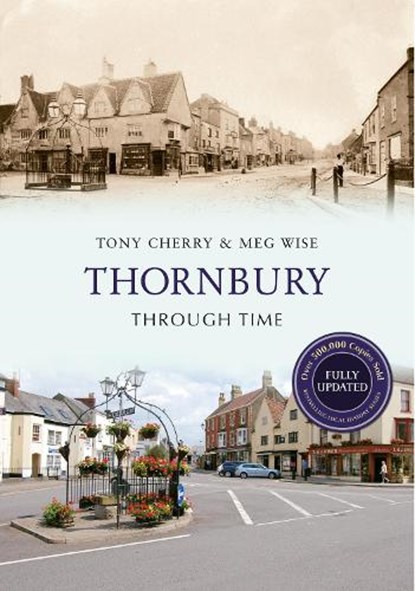 Thornbury Through Time Revised Edition, Tony Cherry ; Meg Wise - Paperback - 9781445652474