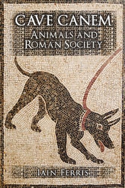Cave Canem, FERRIS,  Dr Iain - Gebonden - 9781445652931