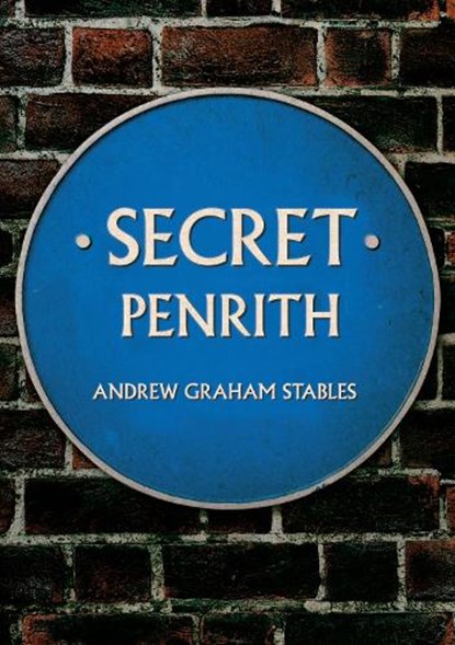 Secret Penrith, Andrew Graham Stables - Paperback - 9781445653815