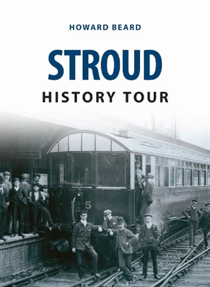 Stroud History Tour, Howard Beard - Paperback - 9781445657097