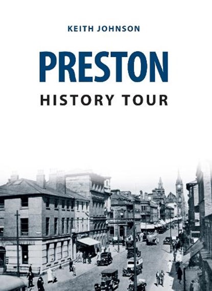 Preston History Tour, Keith Johnson - Paperback - 9781445657653