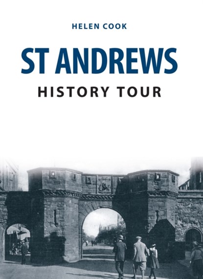 St Andrews History Tour, Helen Cook - Paperback - 9781445657677